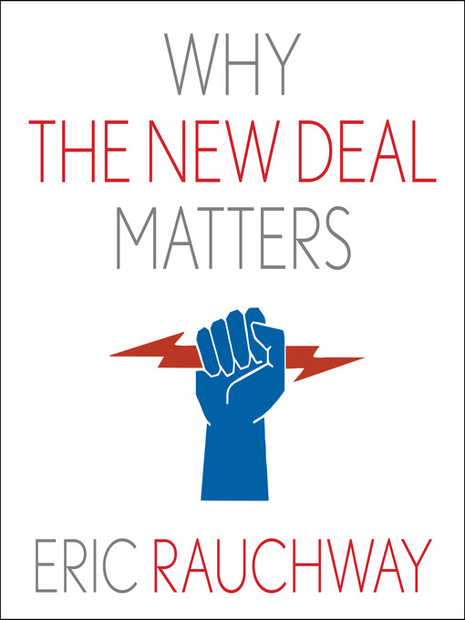 Title details for Why the New Deal Matters by Eric Rauchway - Available